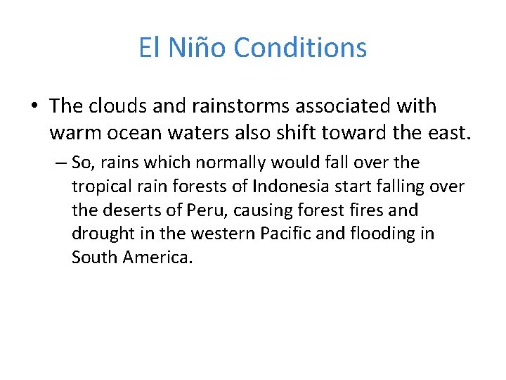 El Niño Conditions • The clouds and rainstorms associated with warm ocean waters also