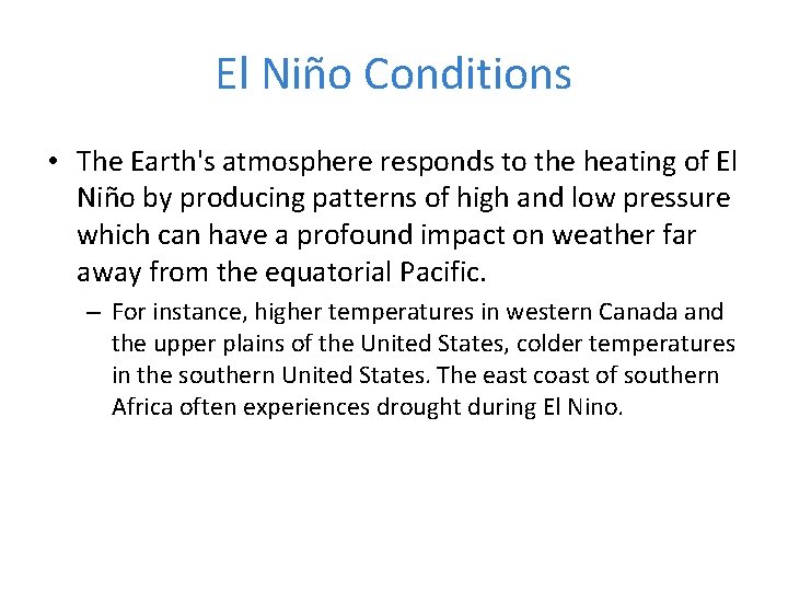 El Niño Conditions • The Earth's atmosphere responds to the heating of El Niño