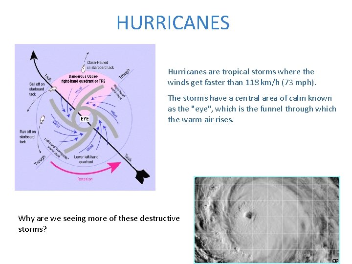 HURRICANES Hurricanes are tropical storms where the winds get faster than 118 km/h (73