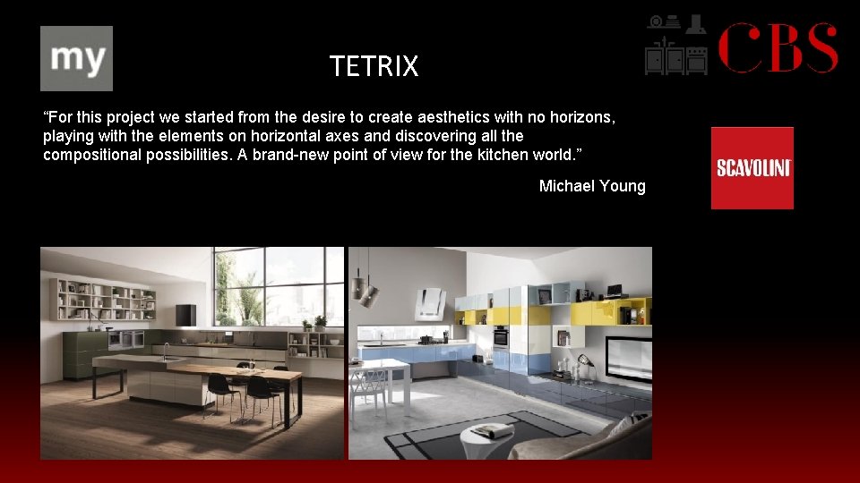 TETRIX “For this project we started from the desire to create aesthetics with no