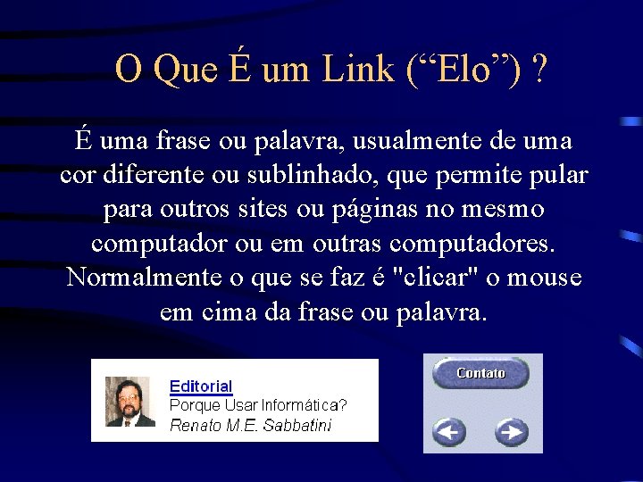 O Que É um Link (“Elo”) ? É uma frase ou palavra, usualmente de
