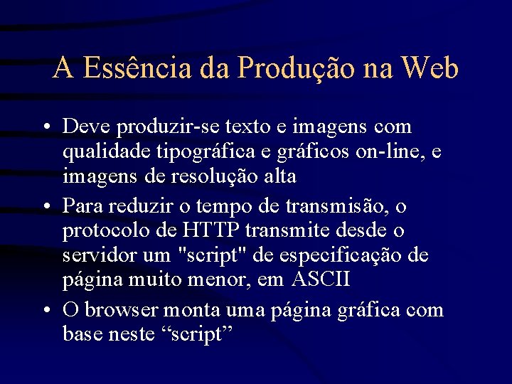 A Essência da Produção na Web • Deve produzir-se texto e imagens com qualidade