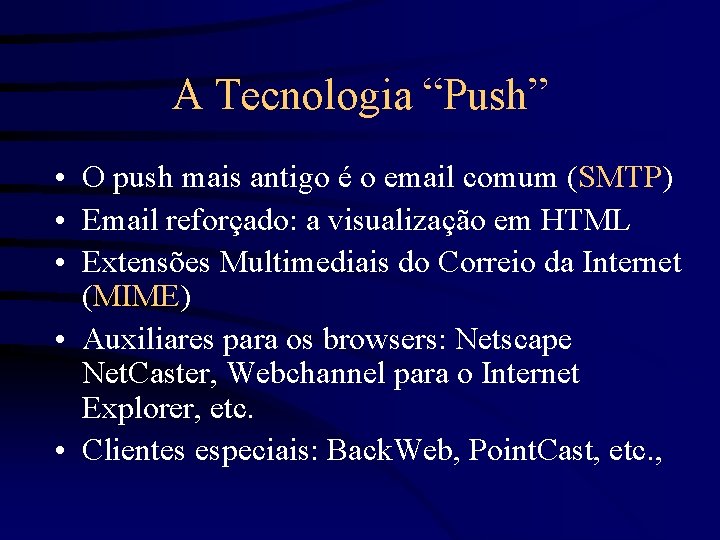 A Tecnologia “Push” • O push mais antigo é o email comum (SMTP) •