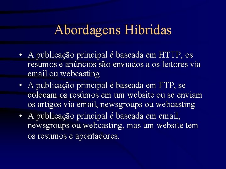 Abordagens Híbridas • A publicação principal é baseada em HTTP, os resumos e anúncios