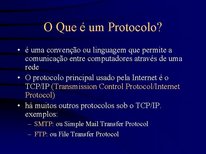 O Que é um Protocolo? • é uma convenção ou linguagem que permite a