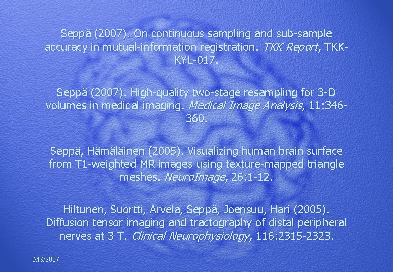 Seppä (2007). On continuous sampling and sub-sample accuracy in mutual-information registration. TKK Report, TKKKYL-017.