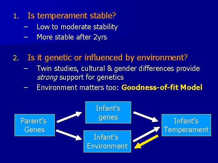1. Is temperament stable? – – 2. Low to moderate stability More stable after