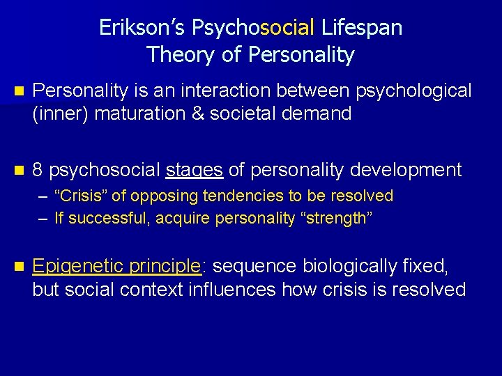 Erikson’s Psychosocial Lifespan Theory of Personality n Personality is an interaction between psychological (inner)