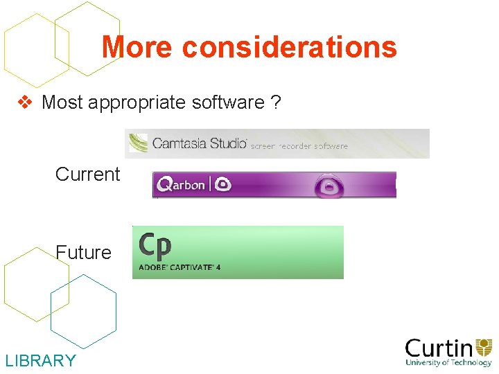 More considerations v Most appropriate software ? Current Future LIBRARY 