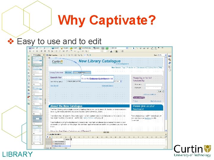Why Captivate? v Easy to use and to edit LIBRARY 