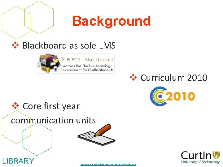 Background v Blackboard as sole LMS v Curriculum 2010 v Core first year communication