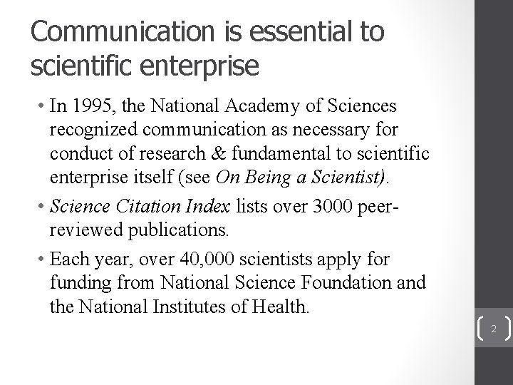 Communication is essential to scientific enterprise • In 1995, the National Academy of Sciences