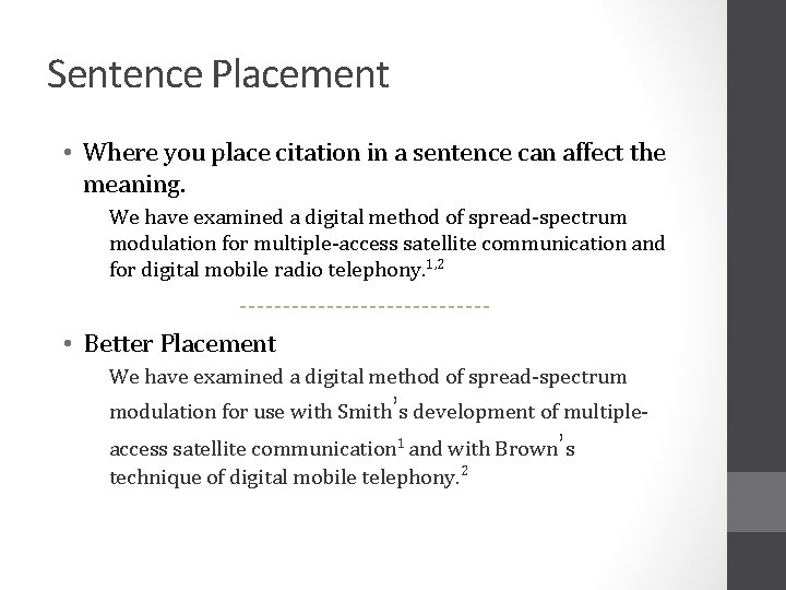 Sentence Placement • Where you place citation in a sentence can affect the meaning.