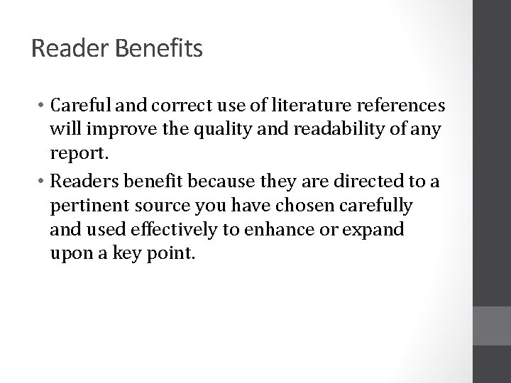 Reader Benefits • Careful and correct use of literature references will improve the quality