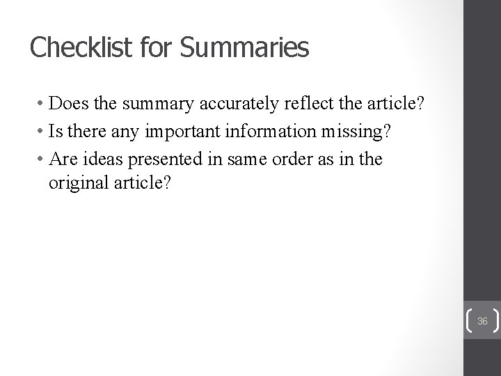 Checklist for Summaries • Does the summary accurately reflect the article? • Is there
