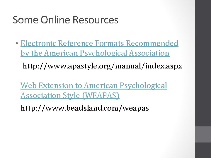 Some Online Resources • Electronic Reference Formats Recommended by the American Psychological Association http: