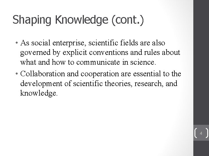 Shaping Knowledge (cont. ) • As social enterprise, scientific fields are also governed by