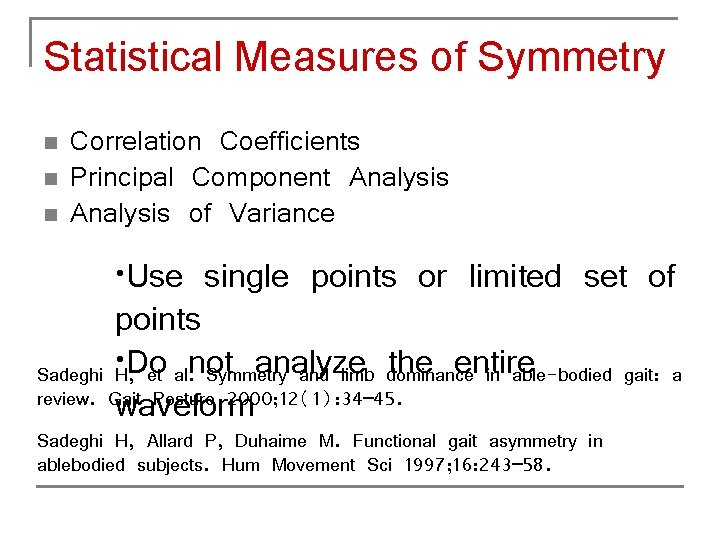 Statistical Measures of Symmetry n n n Correlation Coefficients Principal Component Analysis of Variance