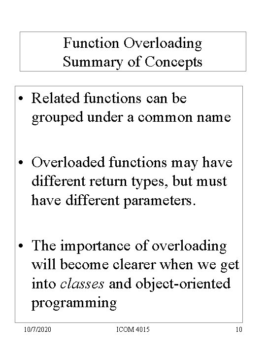 Function Overloading Summary of Concepts • Related functions can be grouped under a common