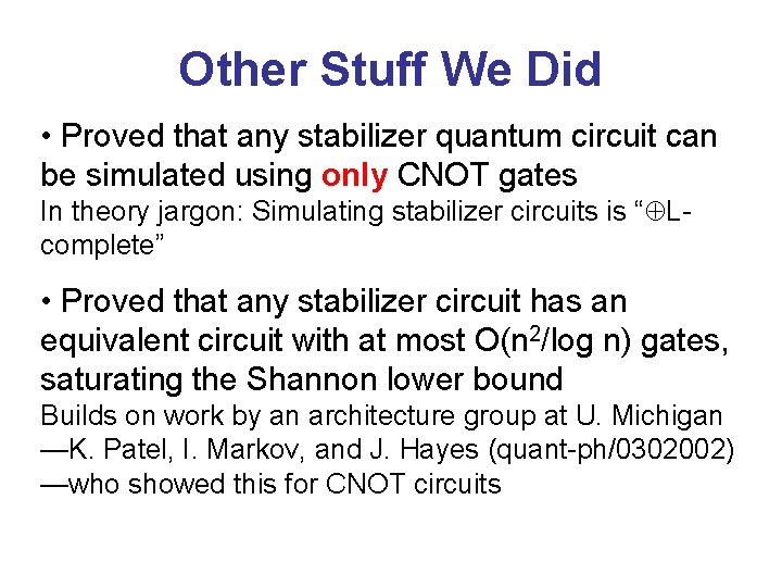 Other Stuff We Did • Proved that any stabilizer quantum circuit can be simulated