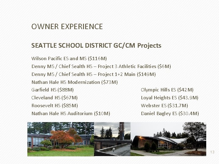 OWNER EXPERIENCE SEATTLE SCHOOL DISTRICT GC/CM Projects Wilson Pacific ES and MS ($116 M)