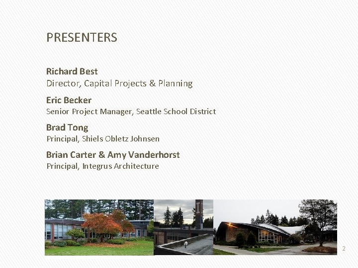 PRESENTERS Richard Best Director, Capital Projects & Planning Eric Becker Senior Project Manager, Seattle