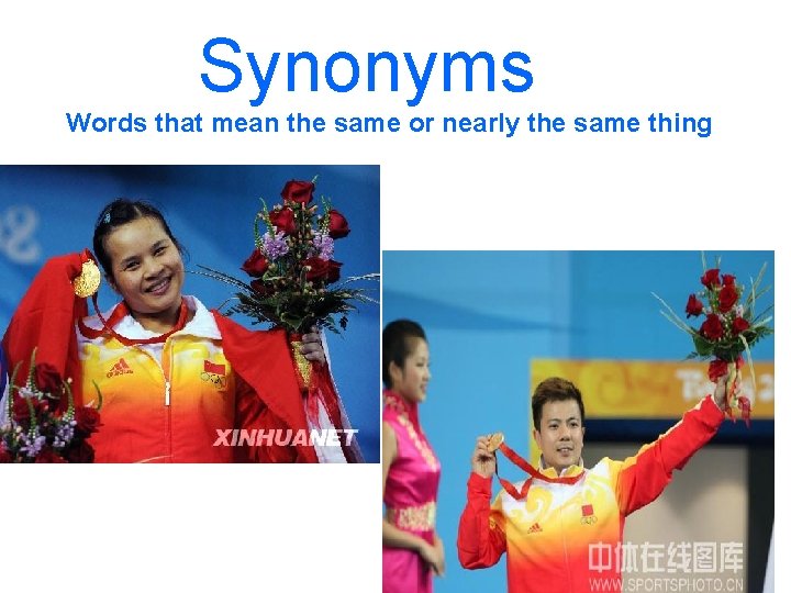 Synonyms Words that mean the same or nearly the same thing 