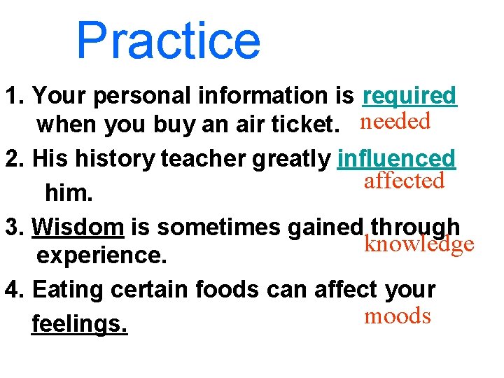 Practice 1. Your personal information is required when you buy an air ticket. needed