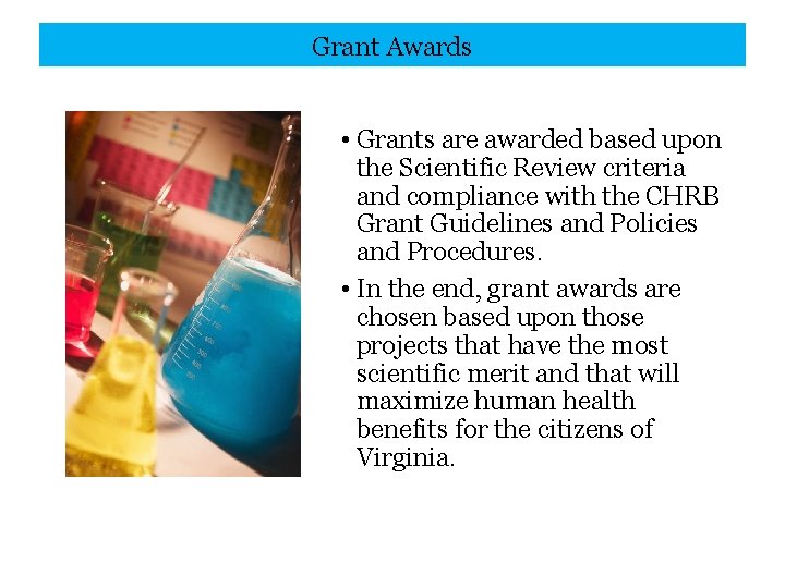 Grant Awards • Grants are awarded based upon the Scientific Review criteria and compliance