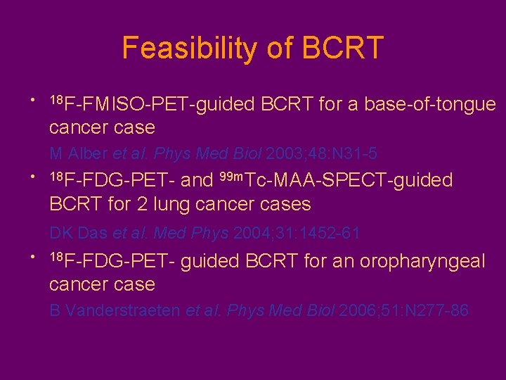 Feasibility of BCRT • 18 F-FMISO-PET-guided BCRT for a base-of-tongue cancer case M Alber