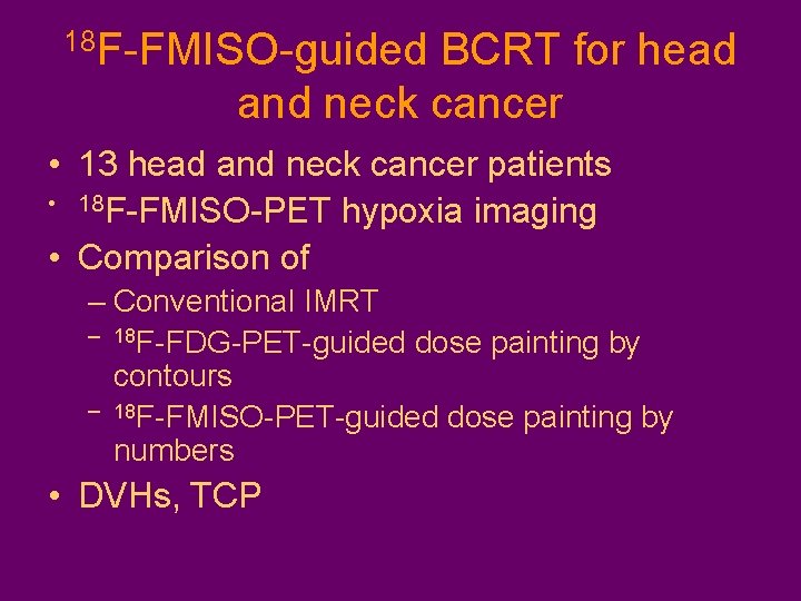 18 F-FMISO-guided BCRT for head and neck cancer • 13 head and neck cancer