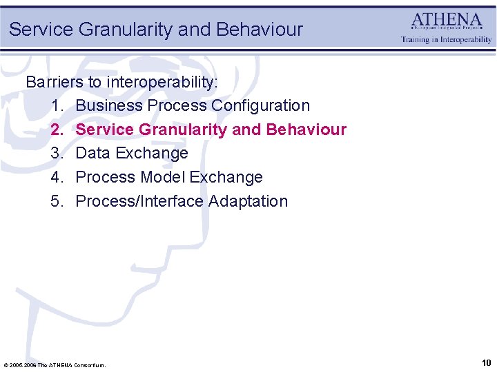 Service Granularity and Behaviour Barriers to interoperability: 1. Business Process Configuration 2. Service Granularity