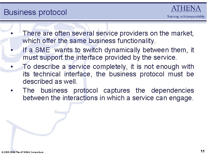 Business protocol • • There are often several service providers on the market, which