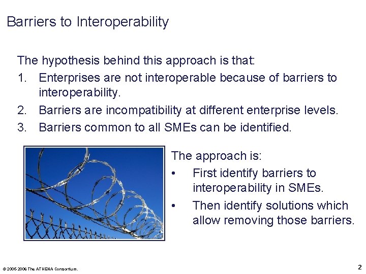 Barriers to Interoperability The hypothesis behind this approach is that: 1. Enterprises are not