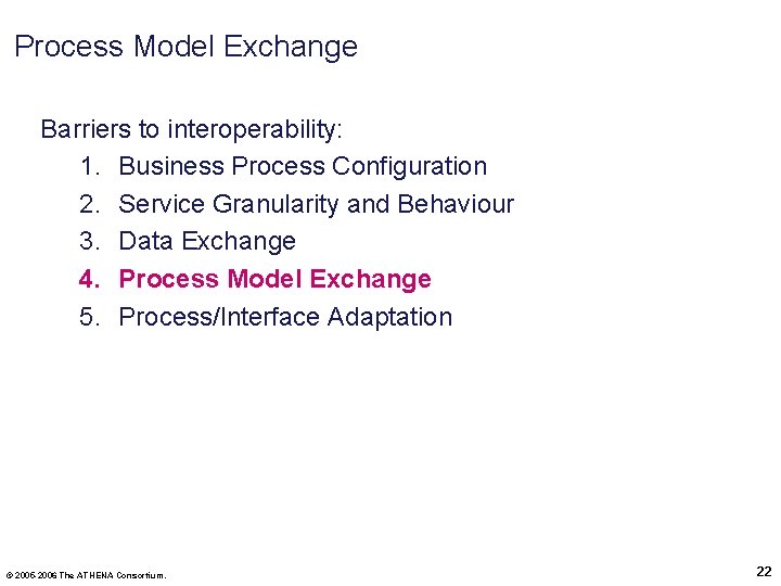 Process Model Exchange Barriers to interoperability: 1. Business Process Configuration 2. Service Granularity and