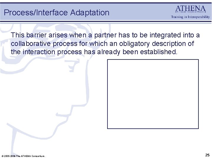 Process/Interface Adaptation This barrier arises when a partner has to be integrated into a
