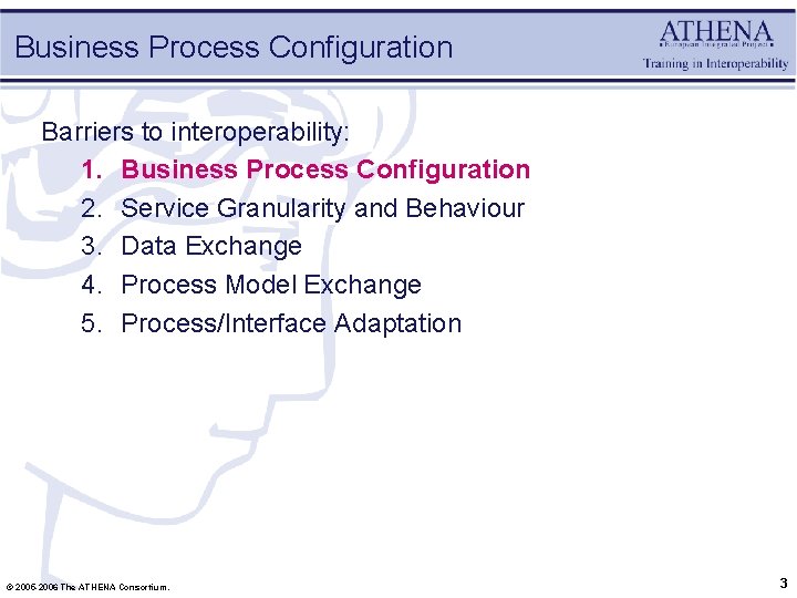 Business Process Configuration Barriers to interoperability: 1. Business Process Configuration 2. Service Granularity and