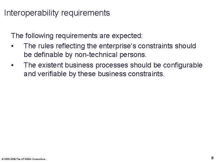 Interoperability requirements The following requirements are expected: • The rules reflecting the enterprise’s constraints