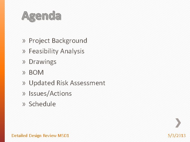 Agenda » » » » Project Background Feasibility Analysis Drawings BOM Updated Risk Assessment