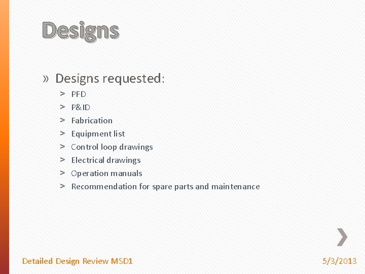 Designs » Designs requested: ˃ ˃ ˃ ˃ PFD P&ID Fabrication Equipment list Control