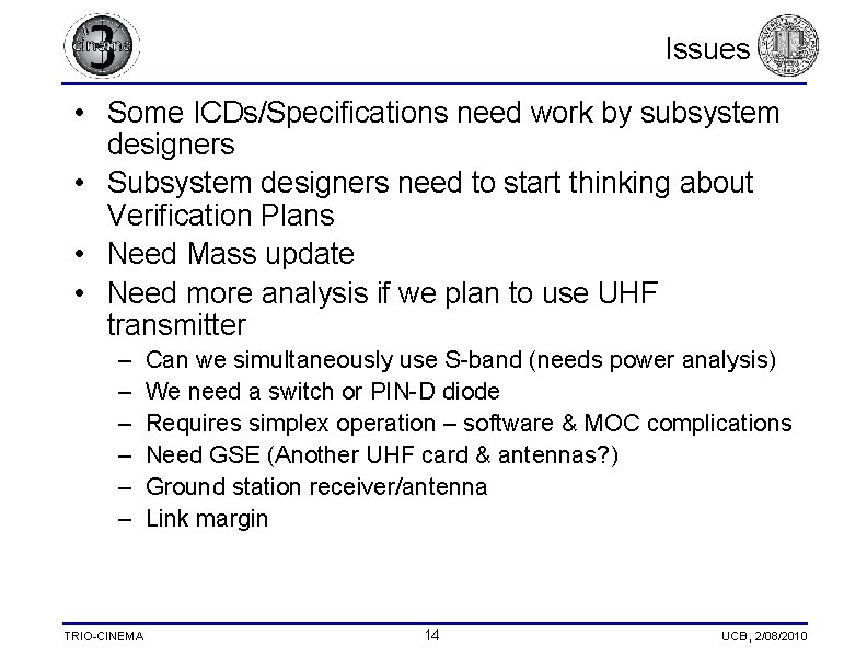 Issues • Some ICDs/Specifications need work by subsystem designers • Subsystem designers need to Issues • Some ICDs/Specifications need work by subsystem designers • Subsystem designers need to