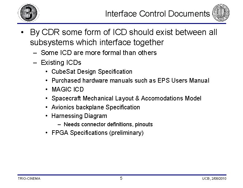 Interface Control Documents • By CDR some form of ICD should exist between all Interface Control Documents • By CDR some form of ICD should exist between all