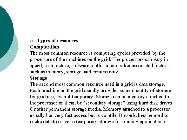 Types of resources Computation The most common resource is computing cycles provided by the