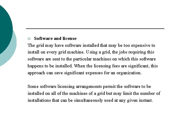 Software and license The grid may have software installed that may be too expensive