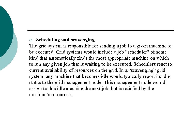 Scheduling and scavenging The grid system is responsible for sending a job to a