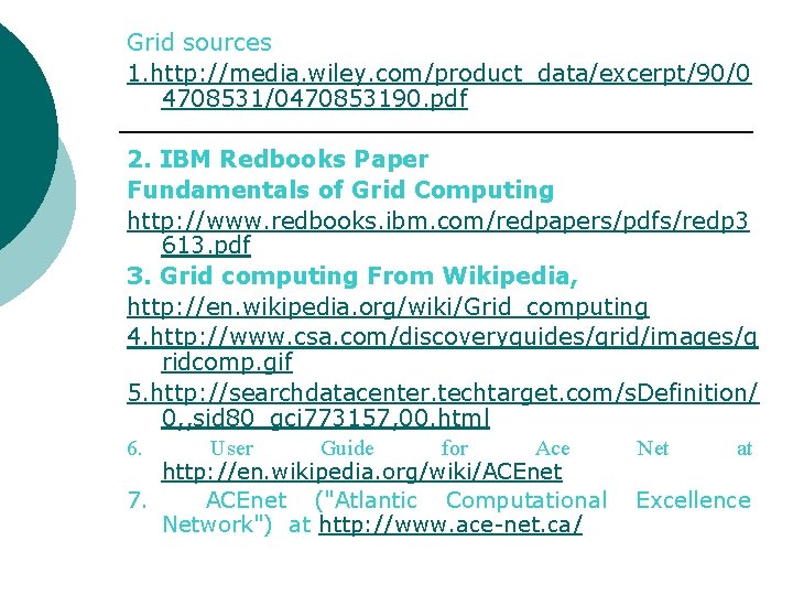 Grid sources 1. http: //media. wiley. com/product_data/excerpt/90/0 4708531/0470853190. pdf 2. IBM Redbooks Paper Fundamentals