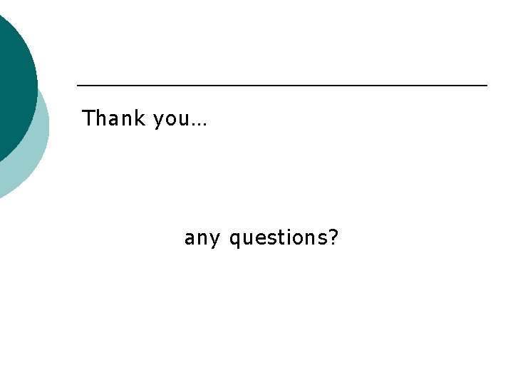 Thank you… any questions? 