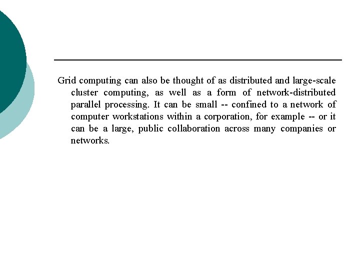 Grid computing can also be thought of as distributed and large-scale cluster computing, as