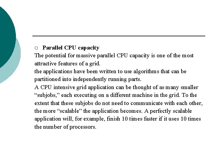 Parallel CPU capacity The potential for massive parallel CPU capacity is one of the