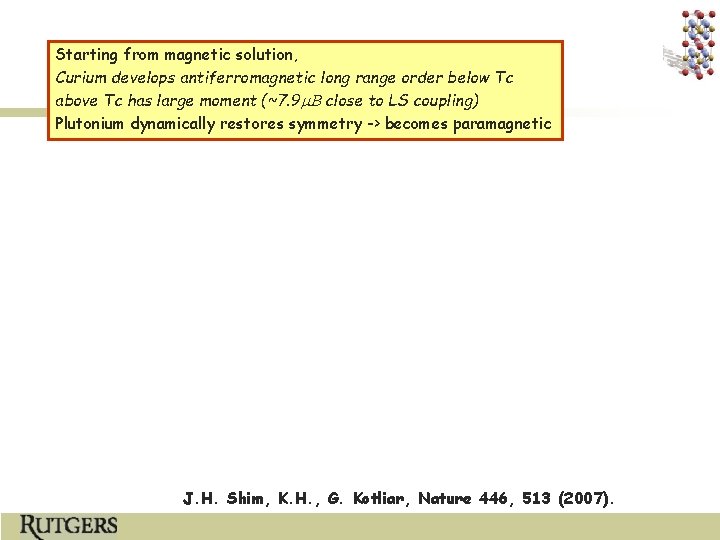 Starting from magnetic solution, Curium develops antiferromagnetic long range order below Tc above Tc